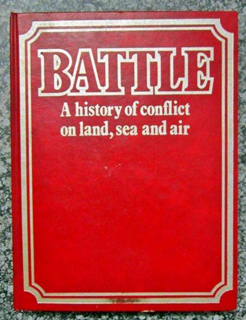 ## Battle A History of Conflict on Land, Sea and Air ##