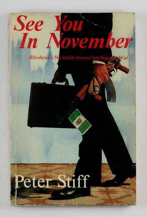 See You in November Rhodesia's No-Holds-Barred Intelligence War Peter Stiff Good Soft Cover Book