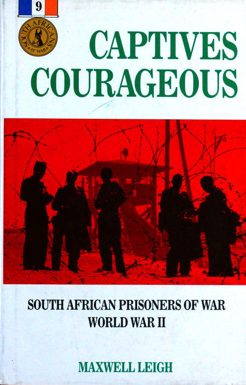 Captives Courageous South African Prisoners of War World War II M Leigh Very Good Hardcover Book
