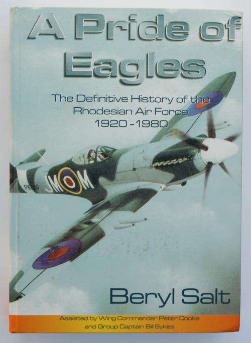 A Pride of Eagels The Definitive History of the Rhodesian Air Force - Baryl Salt