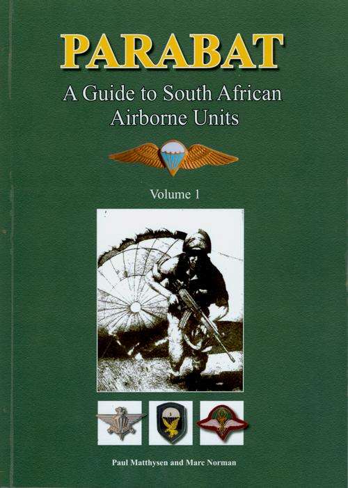 Parabat A Guide to South African Airborne Units Volume 1 Soft Cover New Book