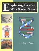 Exploring Creation With General Science Dr Jay L, Wile Hardcover Book & Solutions and Tests