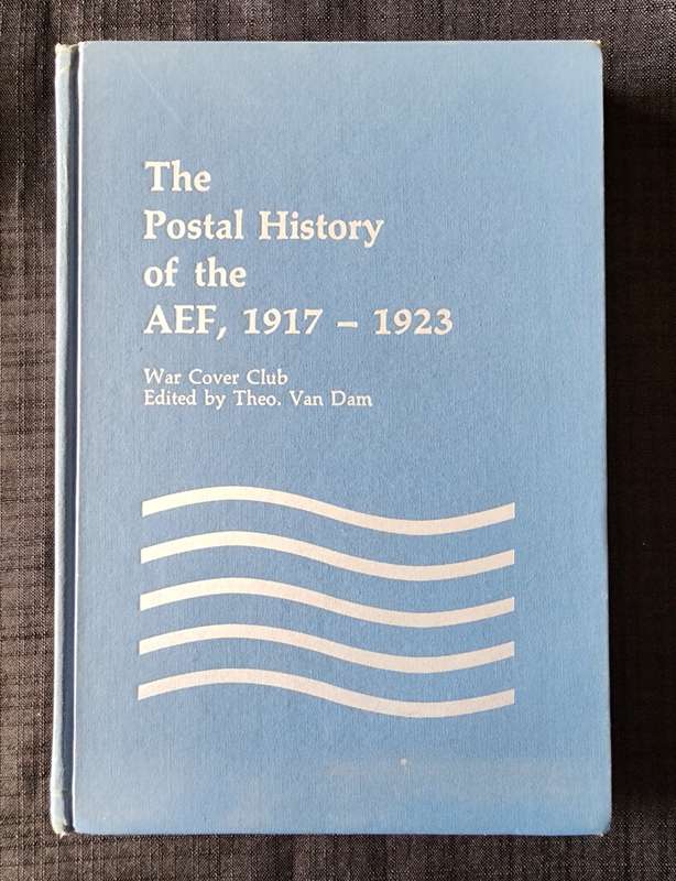 The Postal History of the AEF 1917-1923 by War Cover club
