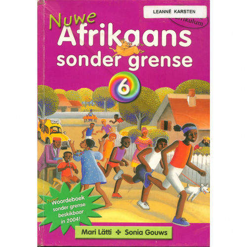 [B:1:S:CC]-Nuwe Afrikaans sonder grense, Grade 6, Additional Language - Mari Latti & Sonia Gouws