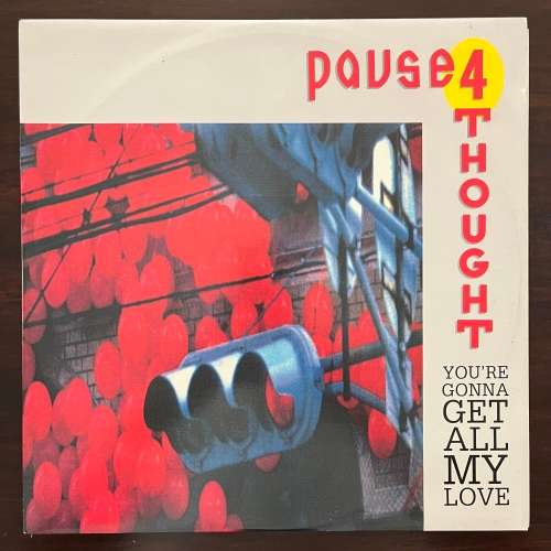 Pause 4 Thought - You`re Gonna Get All My Love Vinyl Maxi 12 Inch UK Press