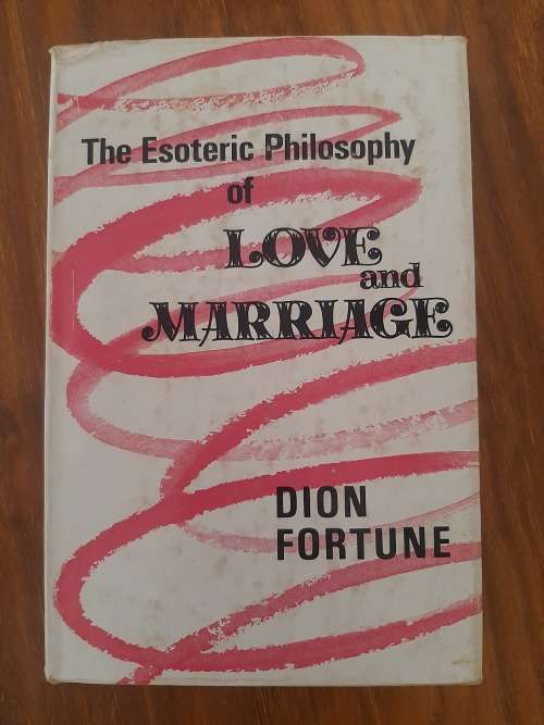 The Esoteric Philosophy of Love and MarriageDion Fortune4th Edition 2nd press