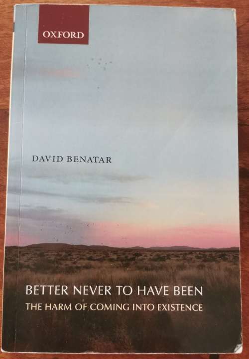 Better Never to have been , The harm of coming into existence