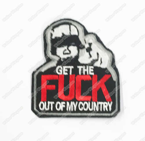 WG088 Get The FXXk Out Of My Country US Army Chapter Morale Patch With Velcro - Full Color
