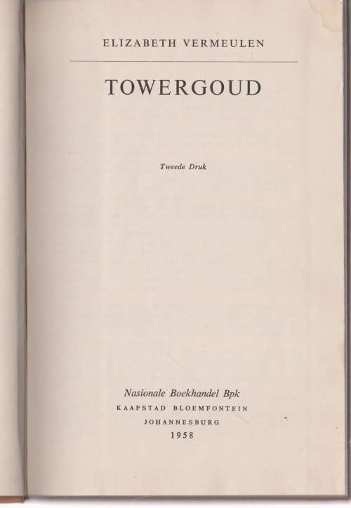 Towergoud deur Elizabeth Vermeulen Roman Deel een van die trilogie wat ook Reenboog in die Skemering