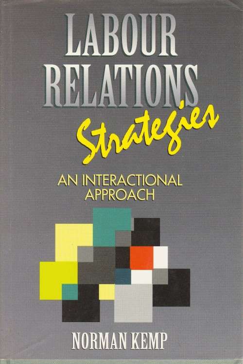 Labour Relations Strategies an Interactional approach by Norman Kemp Assertive management principles