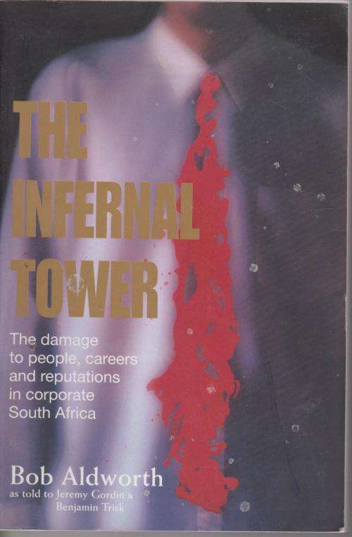 Infernal Tower by Bob Aldworth, Absa Bank, Tollgate and Sandra van der Merwe scandals revealed.