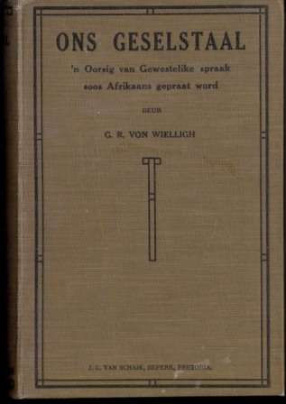 Ons Geselstaal Oorsig van Gewestelike spraak soos Afrikaans gepraat word deur GR van Wielligh (Ee