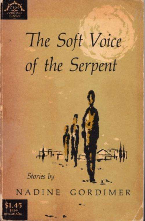 Soft voice of the Serpent stories by Nadine Gordimer