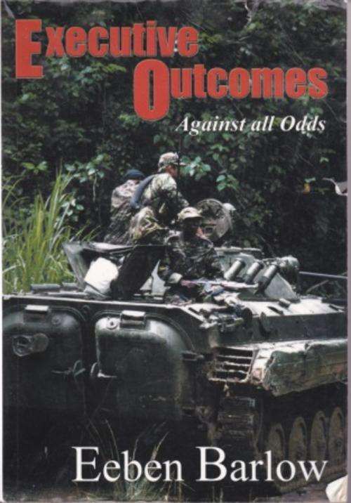 Executive Outcomes: Against all Odds by Eeben Barlow