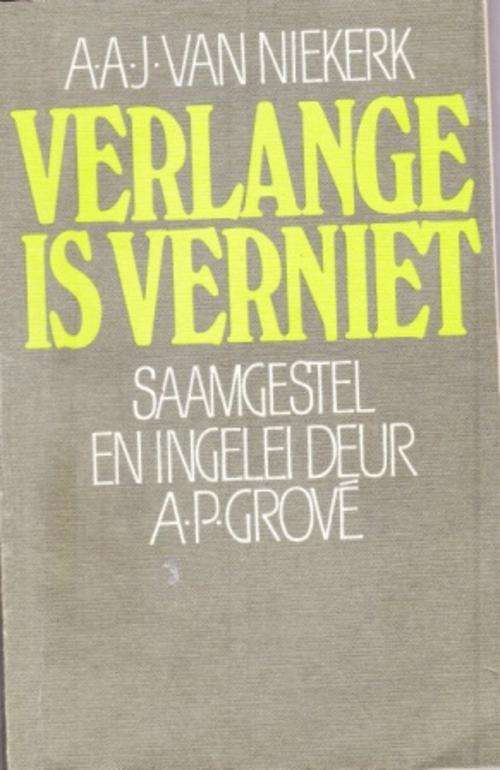 VERLANGE IS VERNIET deur A.A.J. VAN NIEKERK. Saamgestel en ingelei deur A.P.Grove. EERSTE SAGTEBAND