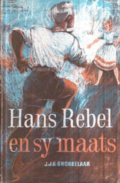 Hans Rebel en sy maats deur J.J.G. Grobbelaar   Jeugroman