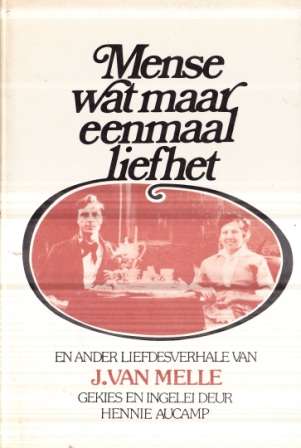 Mense wat eenmaal Liefhet en ander liefdesverhale deur J Van Melle. Eerste druk