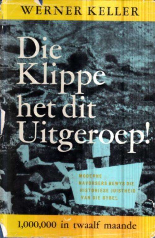 Klippe Het Dit Uitgeroep! deur Werner Keller EERSTE UITGAWE