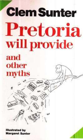 Pretoria will provide and other myths by Clem Sunter First Edition