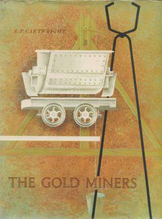THE GOLD MINERS BY A.P. CARTWRIGHT AFRICANA