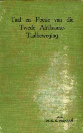 Taal en Poesie van die Twede Afrikaanse Taalbeweging deur Dr E C Pienaar  AFR