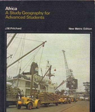 Africa a study Geography for Advanced students J M Pritchard