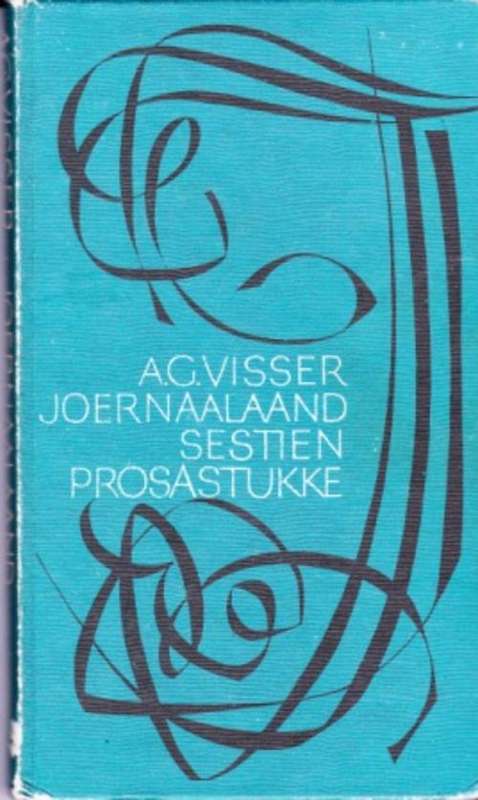 Joernaalaand sestien prosastukke deur A G Visser EERSTE DRUK