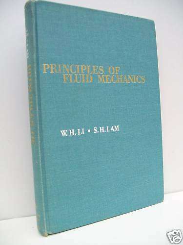 Principles of Fluid Mechanics by W H Li and S H Lam