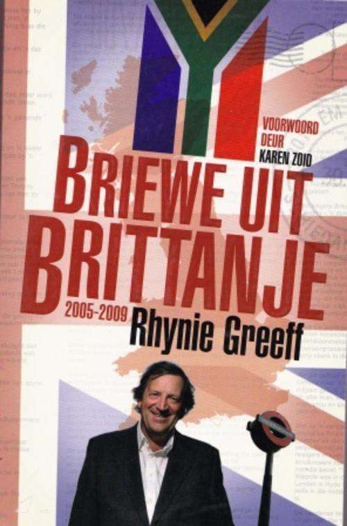 Briewe uit Brittanje 2005-2009 deur Rhynie Greeff met n voorwoord deur Karen Zoid, sy dogter