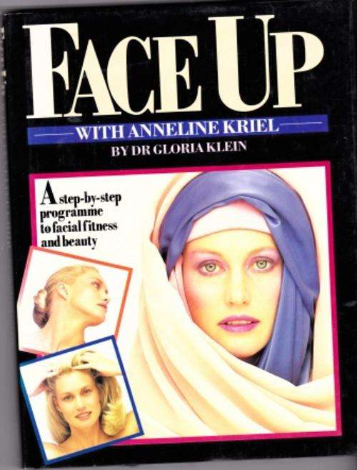 Face Up with Anneline Kriel step by step guide to facial fitness and beauty by Dr Gloria Klein