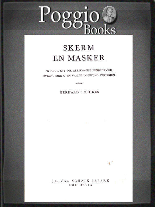 Skerm en masker n keur uit die Afrikaanse eenbedrywe deur Gerhard J Beukes