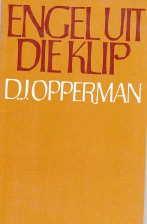 Engel uit die Klip deur D J Opperman digbundel Gedigte uit sy 1947-1950 era en sluit die geliefde Dr