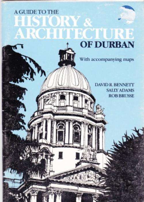 Guide to the history and Architecture of Durban with accompanying maps by David B Bennett and Rob Ad