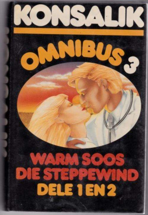 Konsalik Omnibus Drie Warm Soos die Steppewind dele 1 en 2