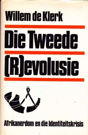Tweede (R)evolusie deur Willem de Klerk Afrikanerdom en die identiteitskrisis EERSTE UITGAWE