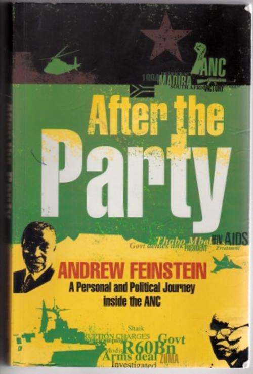 After the Party a Personal and Political Journey inside the ANC - A Feinstein. Behind the Arms deal