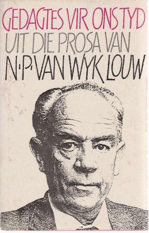 Gedagtes vir ons Tyd, deur N P Van Wyk Louw uit sy prosa   EERST UITGAWE
