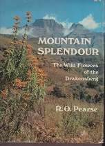 Mountain Splendour the Wild Flowers of the Drakensberg by R O Pearse.  first eddition