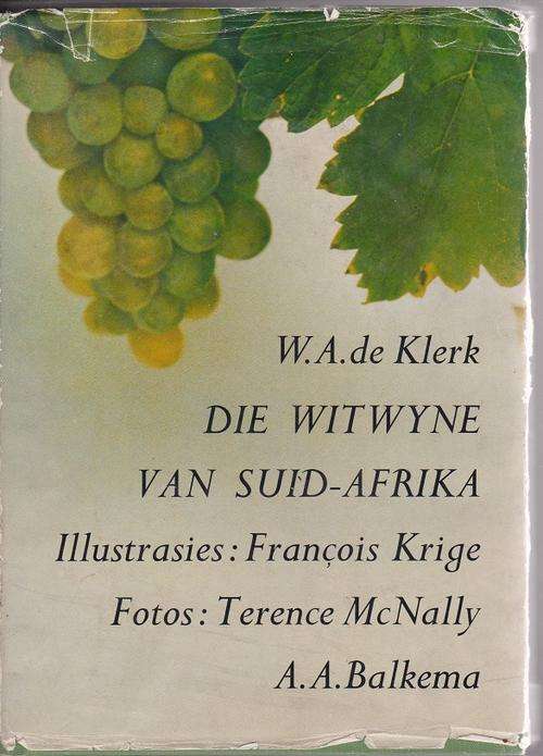 De Klerk, W A Witwyne van Suid-AfrikaReis deur die wynlande van die KAAP