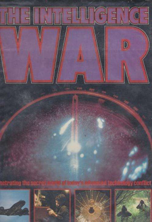 Intelligence war by William Kennedy Penetrating the secret world of todays advanced technology confl