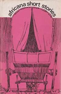 Africana Short Stories and Anthology from South AfricaÃ¢ÂÂs Past selected by J W Loubser v