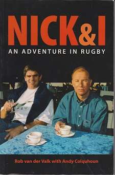 Nick and I   and adventure in Rugby by Rob van der Valk with Andy Colquhoun FIRST EDITION