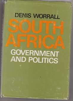 South Africa Government and Politics by Denis Worrall et al
