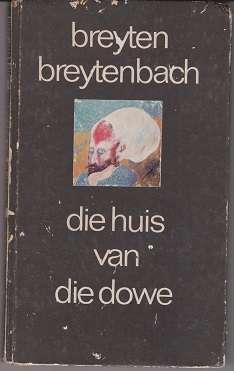 Huis van die Dowe deur  Breyten Breytenbach DRAMA EERSTE DRUK
