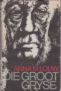 Groot Gryse deur Anna M Louw biografie van President Paul Kruger Boererepubliek