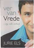 Ver van Vrede my volle verhaal deur Jurie Els. Eerste Druk.
