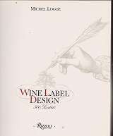 Wine Label Design 500 labels by Michel Logoz FIRST EDITION FOR THE WINE CONNOSOIR.