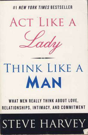 Act like a lady think like a man by Steve Harvey