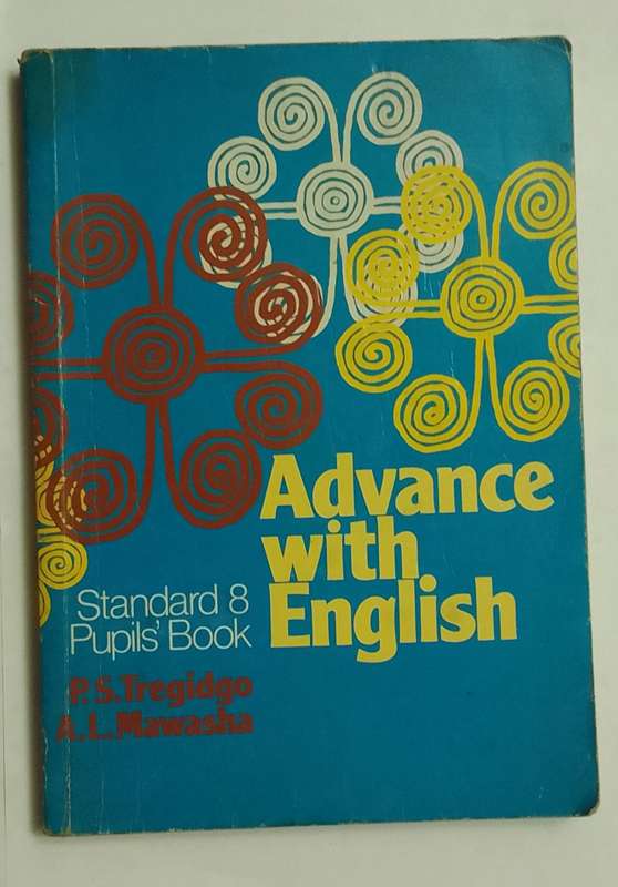 Advance with english: standard 8 pupil`s book-By: P.S. Tregido and A.L. Mawasha