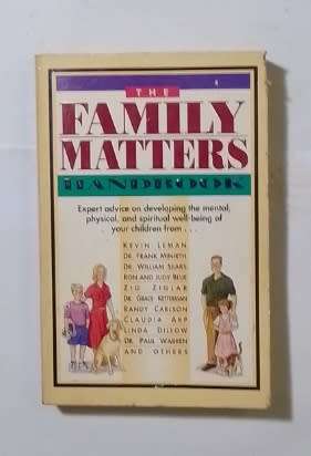 The family matters handbook-By: Kevin Leman, Dr. Frank Minirth, Dr. William Sears and others